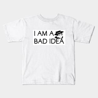 I Am A Bad Idea (Fed Milk Glass Parody) Kids T-Shirt